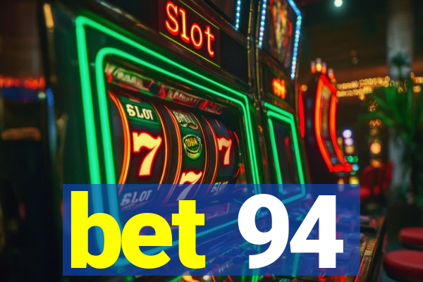 bet 94